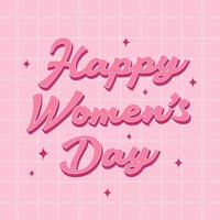Happy Women's Day. Trendy retro font, slogan, quote in 60s, 70s, 80s style. Greeting card, poster, print, social media template. Retro lettering, pink girly inscription. vector