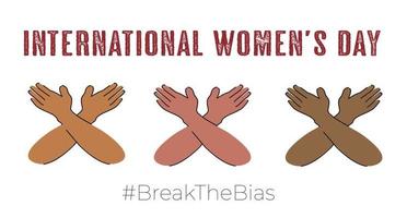 Raising awareness of prejudice. Break The Bias 2023 women's day concept. 3 pairs of crossed hands of different skin colors and slogan. vector