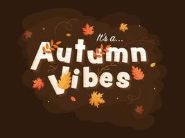 It's A Autumn Vibes Text Decorated With Leaves On Brown Background. vector