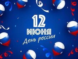 Russian Language Written 12th June Russia Day Text with Tricolor Realistic Balloons, Ribbons and Confetti Decorated on Blue Background. vector