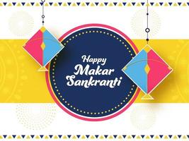 Happy Makar Sankranti Font With Hanging Kites Decorated On Colorful Background. vector