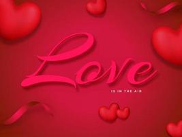 Love Is In The Air Font with 3D Hearts and Confetti Ribbon Decorated on Red and Pink Background. vector