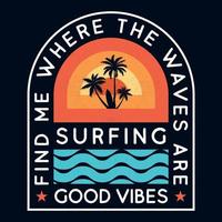 Vintage Summer Good Vibes Surfing. Beach Vibes Paradise Summer. Good Vibes Summer vector Palm tree, sunset, sunrise, surfboard, vector graphic print design. Summer Good Vibes Great Waves.