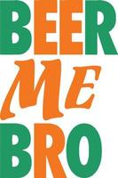 BEER ME BRO. Funny Irish quote design vector