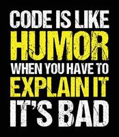 Code is like humor when you have to explain it it's bad. Funny programmer quote design vector