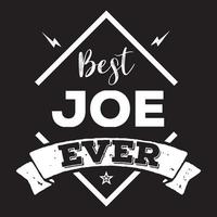 Best Joe Ever. Joe name text quote. vector