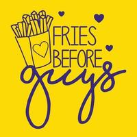 Fries before guys. Funny quote design with french fries clipart and heart sign. vector