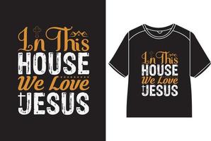 In this house we love Jesus T-Shirt Design vector