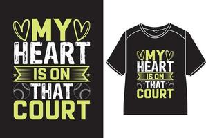 My heart is on that court T-Shirt Design vector