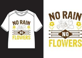 No rain no flowers T-Shirt Design vector