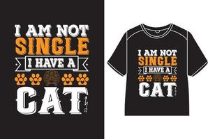 I am not single i have a cat T-Shirt Design vector