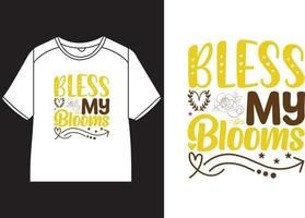 Bless my blooms T-Shirt Design vector