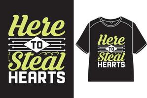 Here to steal hearts T-Shirt Design vector
