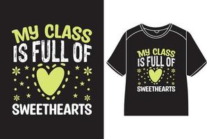 My class is full of sweethearts T-Shirt Design vector