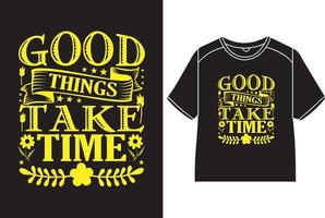 Good things take time T-Shirt Design vector