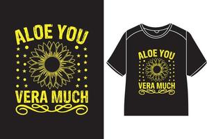 Aloe you vera much T-Shirt Design vector