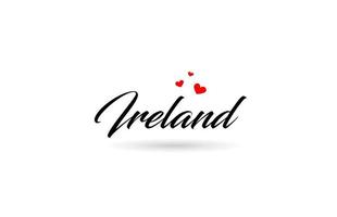 Ireland name country word with three red love heart. Creative typography logo icon design vector