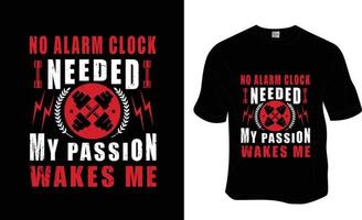 No alarm clock is needed my passion walks me, SVG, Gym workout t-shirt design. Ready to print for apparel, poster, and illustration. Modern, simple, lettering. vector