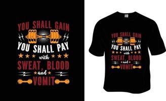 You shall gain you shall pay with sweat, blood, and vomit, SVG, Gym workout t-shirt design.Ready to print for apparel, poster, and illustration. Modern, simple, lettering. vector