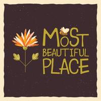 Text the most beautiful place, with flower, bee, lettering. Square template in grunge style. Vector illustration.