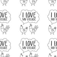 Pattern on the theme of the village. Square template with birds chickens and text I love my village. Vector linear illustration.