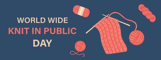 World wide knit in public day banner on dark blue background. Handmade concept. Vector poster for knitting day in public place. Red wool yarn balls and skeins for knitting.