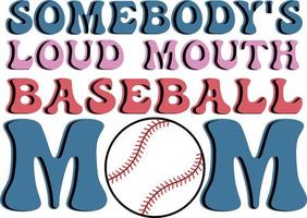 Somebody's Loud Mouth Baseball Mom Retro Baseball Mama T shirt Design vector