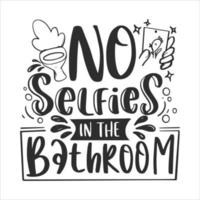 Funny Bathroom Lettering Quotes Inspirational For Printable, Poster, Wall Sticker, Toilet Sign, Bathroom Sign. vector