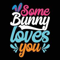 Some Bunny Loves you SVG, Easter bundle Svg,T-Shirt, t-shirt design, Easter t-shirt, Easter vector, Easter svg vector, Easter t-shirt png, Bunny Svg, Easter Bunny Svg vector