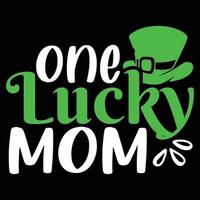 One Lucky Mom T-shirt, Mom Svg, Lucky Shirt, st patty's day, Funny svg, Saint patrick, Patricks day, Saint patrick's day,St patrick svg, St patrick's day svg vector