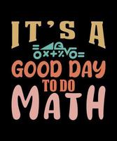 It's a good ay to do math tshirt design vector