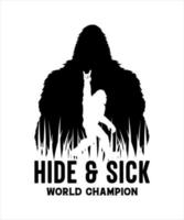 Hide and sick world champion bigfoot vector design