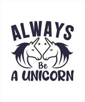 Always be a unicorn vector tshirt design