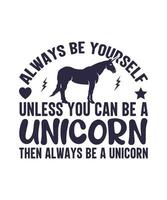 Always be yourself unless you a unicorn vector