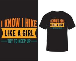 Outdoor adventure hiking t-shirt design.. I know I hike like a girl try to keep up pro download vector