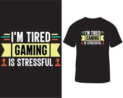 I'm tired gaming is stressful t-shirt design pro download vector
