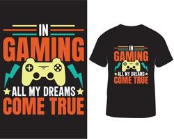 In gaming all my dreams come true t-shirt design. Gaming t-shirt design quotes pro download vector