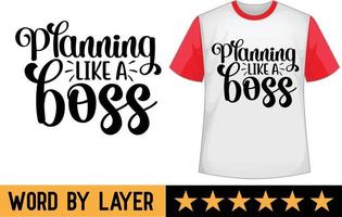 Planning like a boss svg t shirt design vector