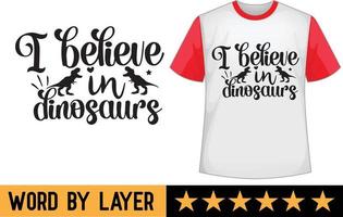 I believe in dinosaurs svg t shirt design vector