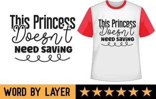esta princesa no necesitar ahorro svg t camisa diseño vector