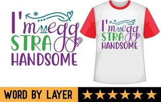 I'm egg stra handsome svg t shirt design vector