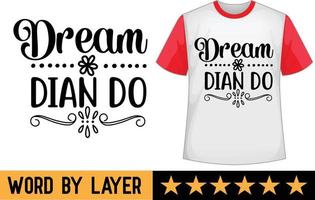 Dream dian do svg t shirt design vector