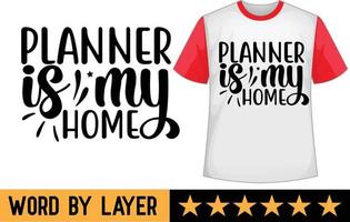 Planner is my home svg t shirt design vector