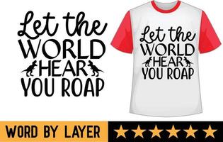 Let the world hear you roar svg t shirt design vector
