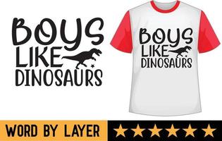 Boys like dinosaurs svg t shirt design vector