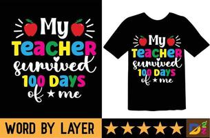 My teacher survived 100 days of me svg t shirt design vector