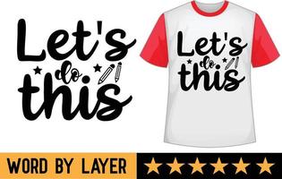 Let's do this svg t shirt design vector