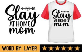 Slay At Home Mom svg t shirt design vector