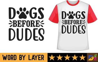 Dogs before dudes svg t shirt design vector