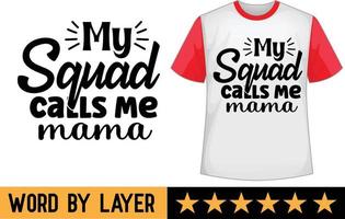 My Squad Calls Me Mama svg t shirt design vector